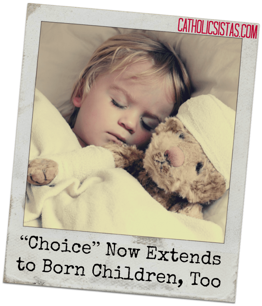 “Choice” Now Extends to Born Children, Too