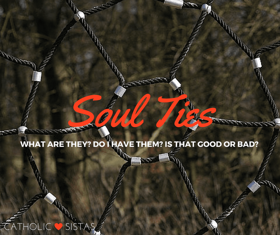 Soul Ties: What Are They? Do I Have Them? Is That Good or Bad?