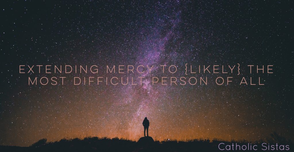 Extending Mercy to {Likely} the Most Difficult Person of All