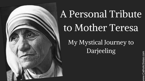A Personal Tribute to Mother Teresa