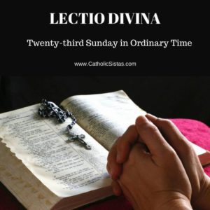 Lectio Divina- 23rd Sunday