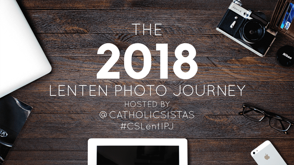 The 2018 Lenten Photo Journey