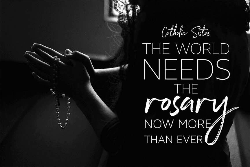 The World Needs the Rosary Now More Than Ever
