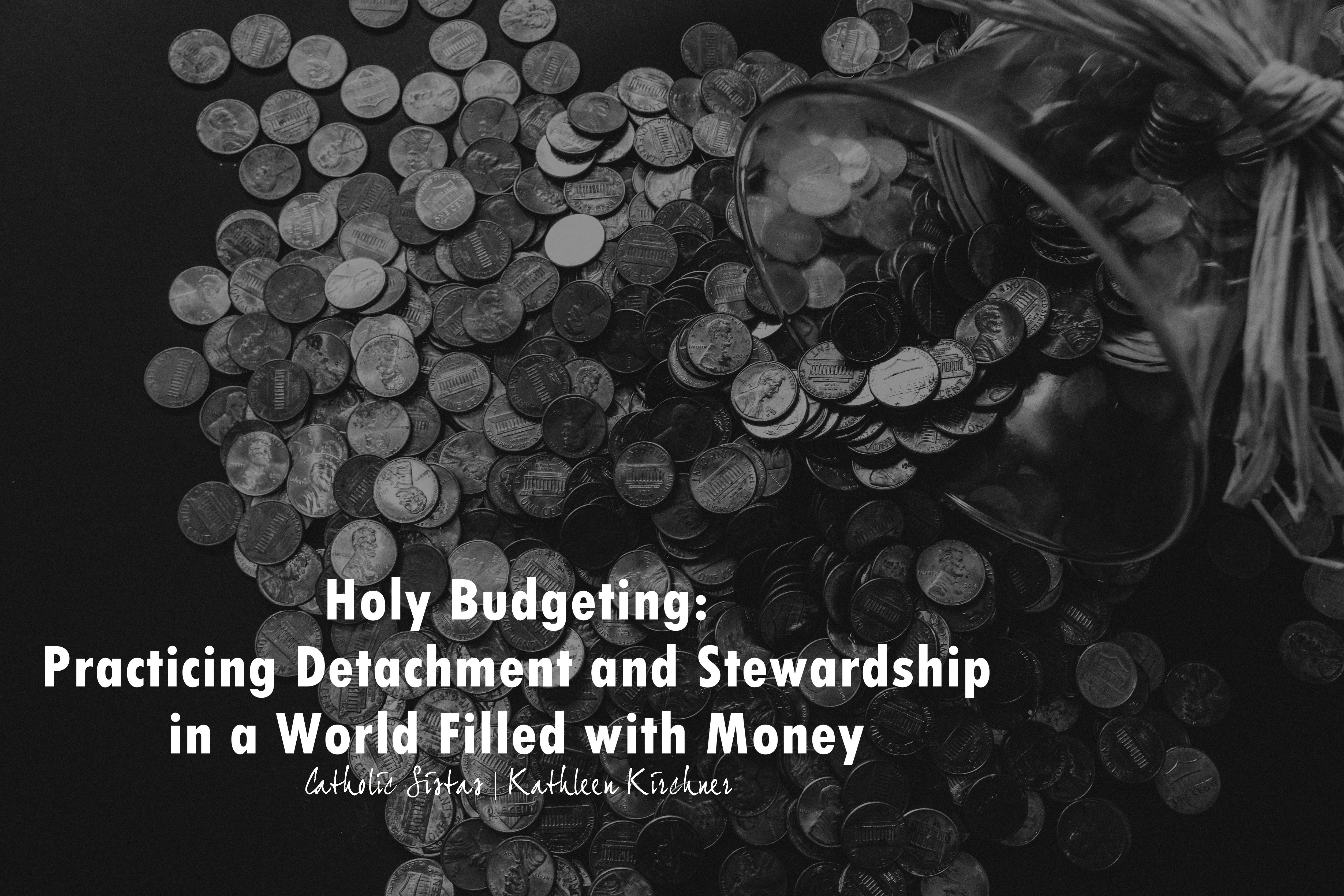 Holy Budgeting_ Practicing Detachment and Stewardship in a World Filled with Money