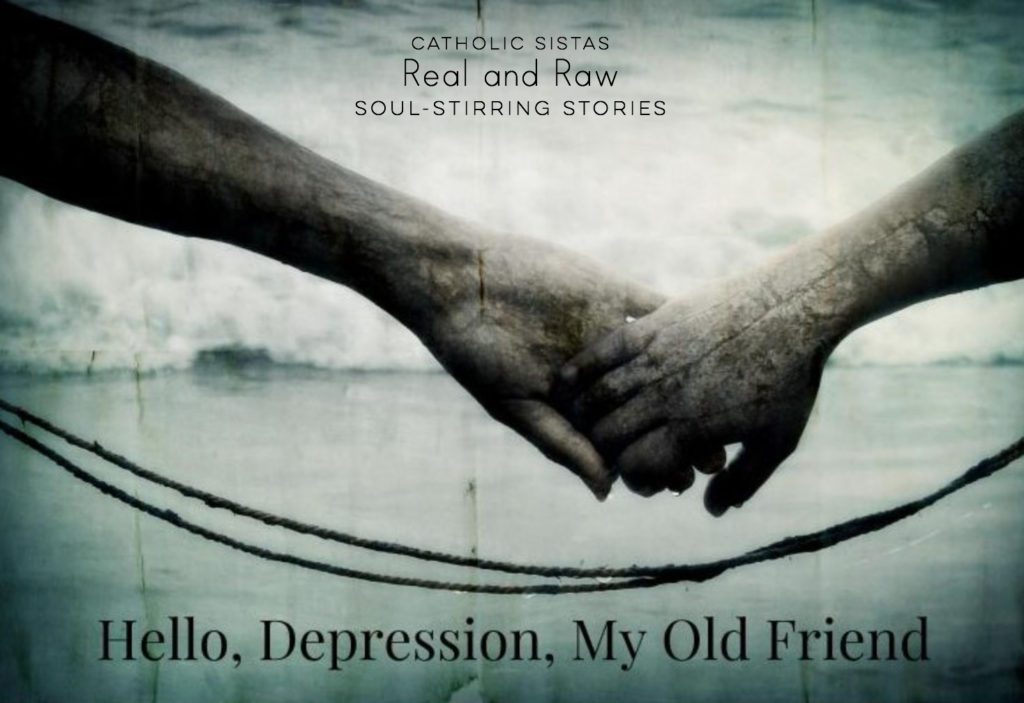 Hello, Depression, My Old Friend