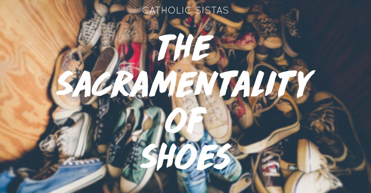 The Sacramentality of Shoes