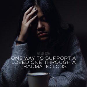 OneWaytoSupportaLovedOnethroughaTraumaticLoss