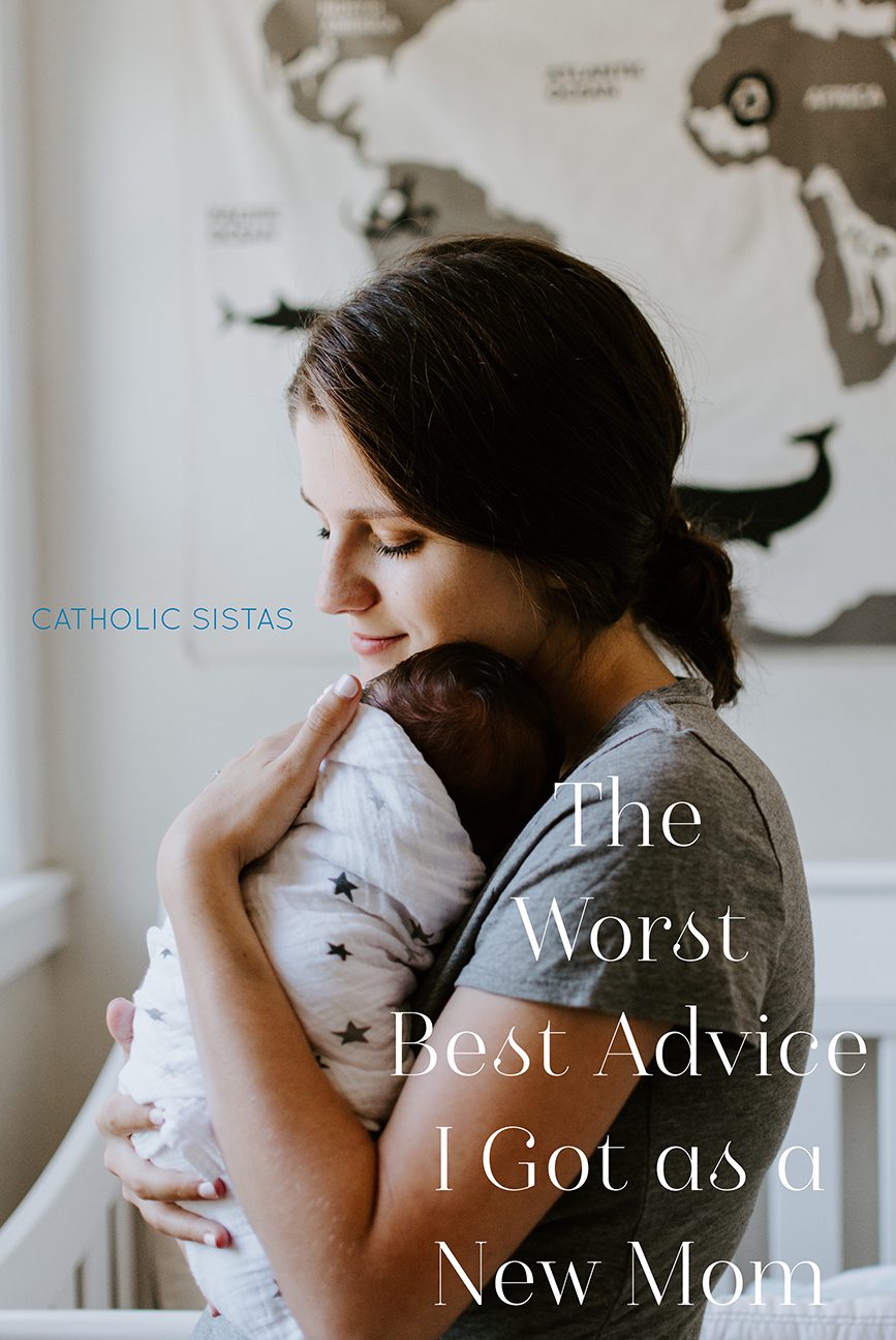 The Worst Best Advice I Got as a New Mom