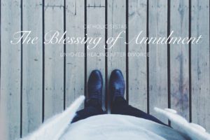 The Blessing of Annulment
