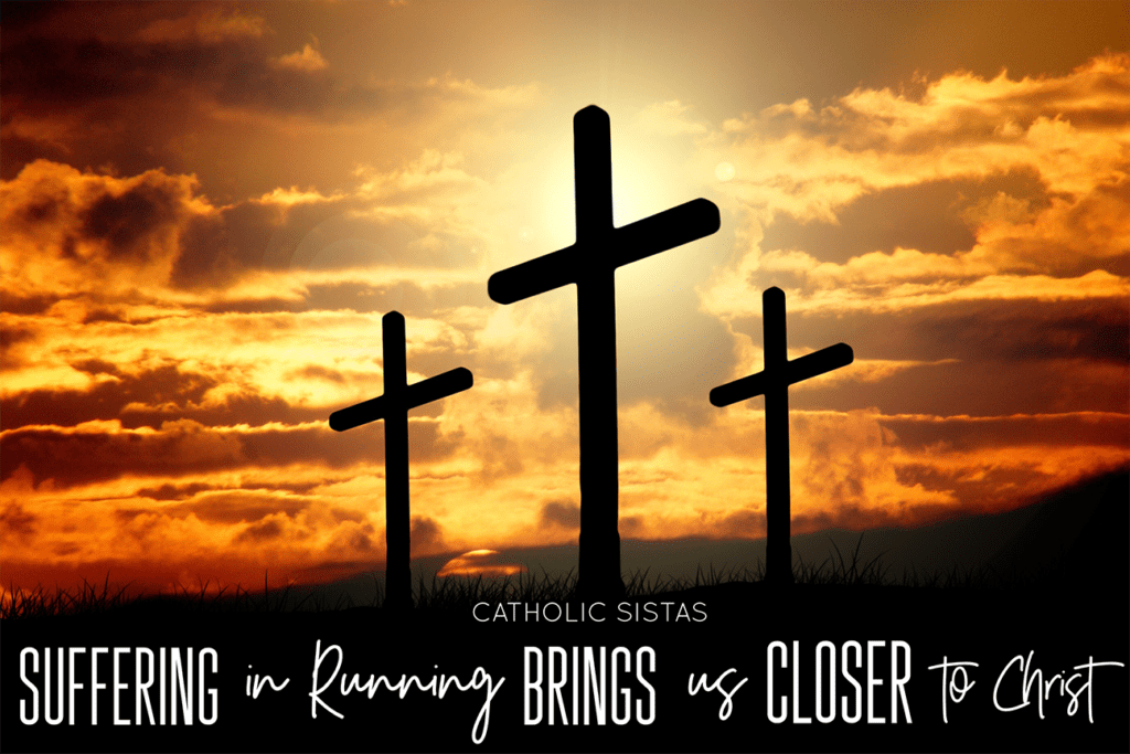 Suffering in Running Brings us Closer to Christ