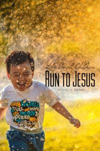 Like Small Children Run to Jesus