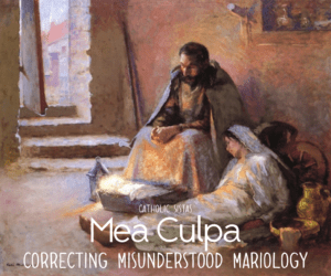 Mea Culpa Correcting Misunderstood Mariology