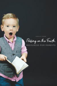 Passing on the Faith Resources for Parents
