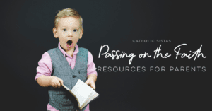 Passing on the Faith Resources for Parents