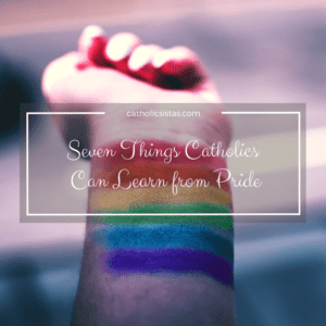 Seven Things Catholics Can Learn from Pride