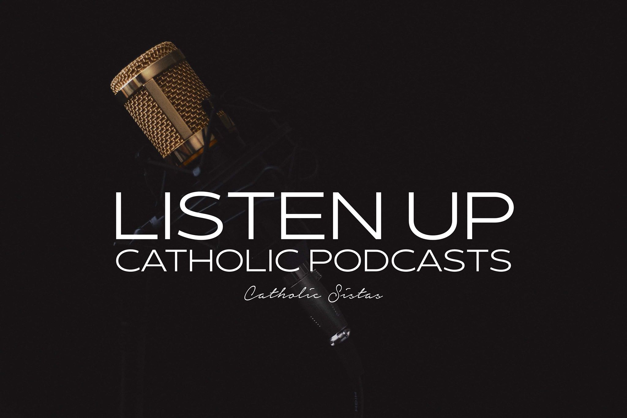 Listen Up Catholic Podcasts Catholic Sistas Listen Up Catholic Podcasts Catholic Sistas