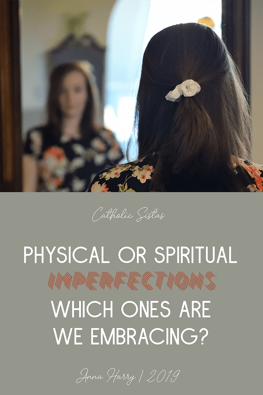 Physical or Spiritual Imperfections: Which Ones are We Embracing?