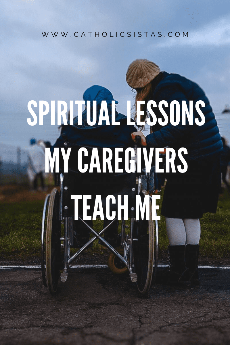 Spiritual lessons my caregivers teach me