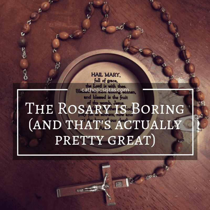 The Rosary is Boring (and that's actually pretty great)
