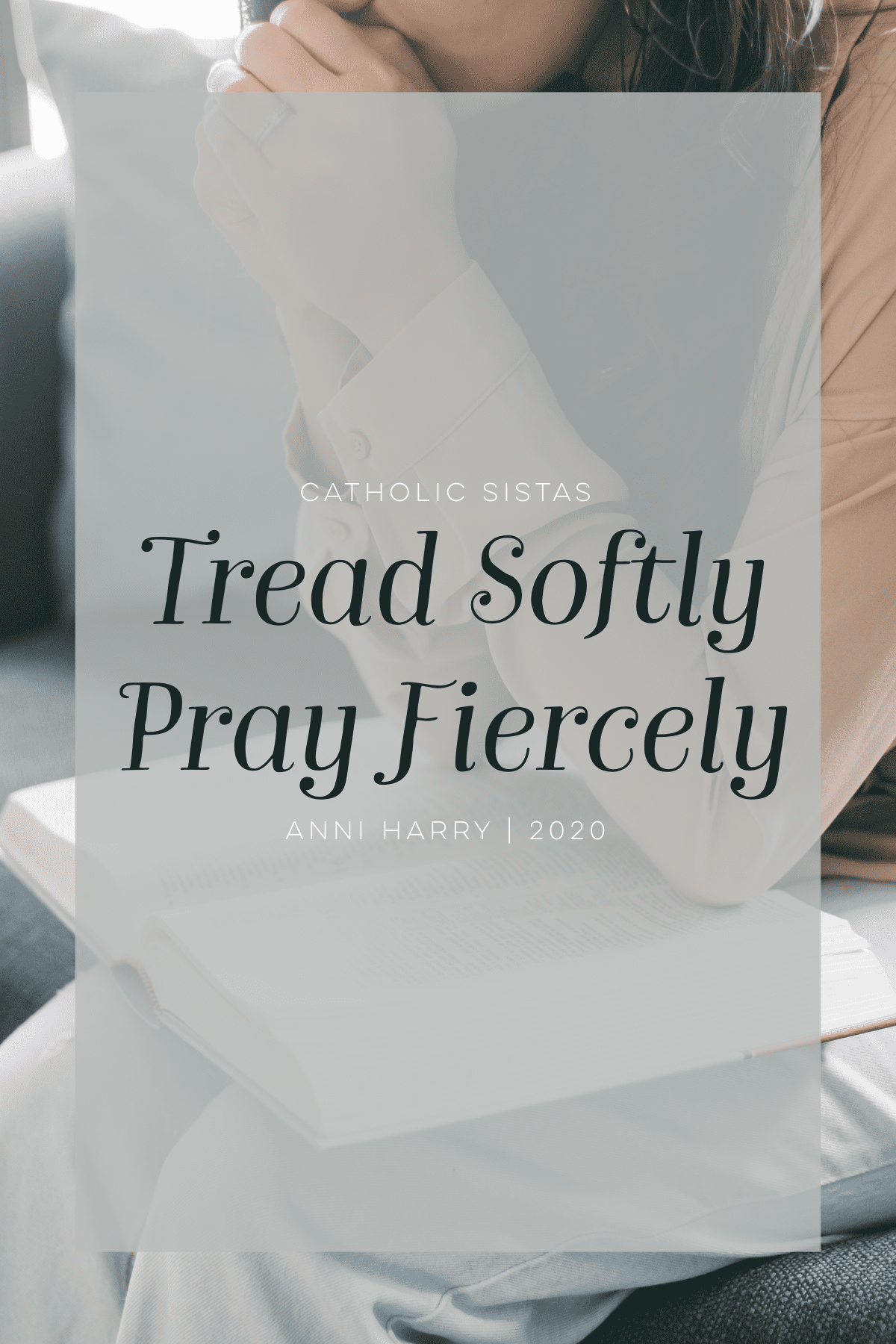 Tread Softly Pray Fiercely