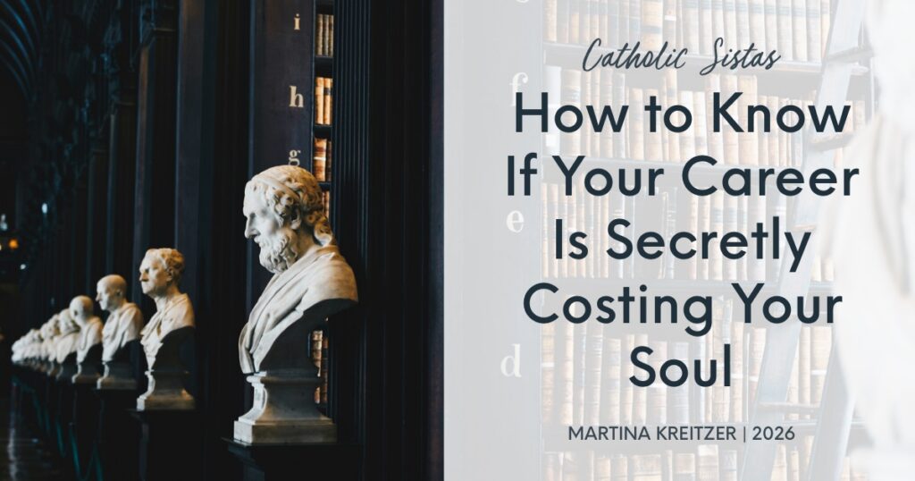 career costing your soul St Alphonsus Liguori Catholic Sistas Martina Kreitzer