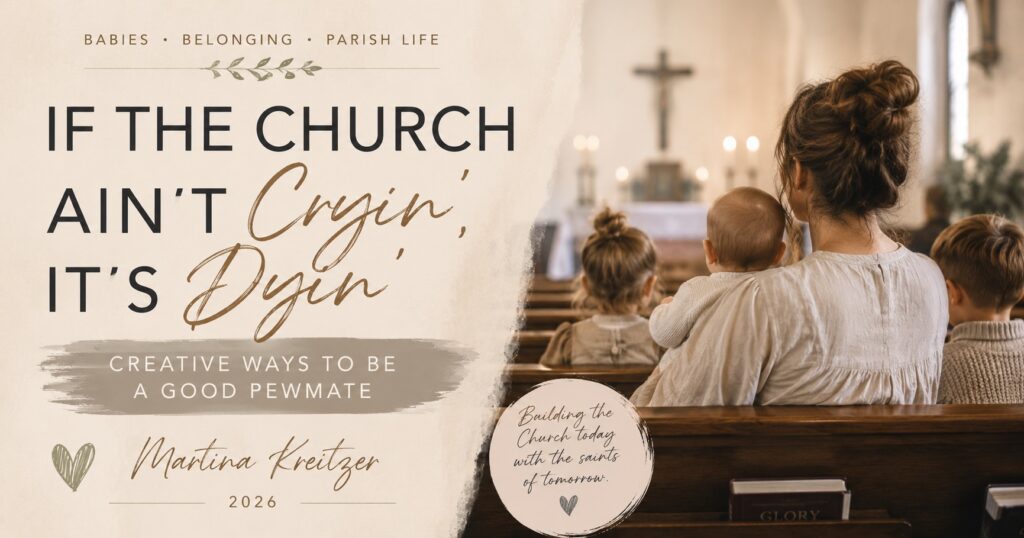 how to be a good pewmate at Mass Catholic children toddlers parish welcome