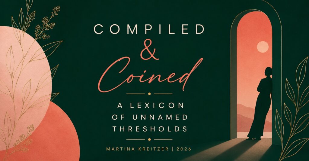 Illustrated blog post header for Compiled and Coined: A Lexicon of Unnamed Thresholds by Martina Kreitzer, featuring a woman's silhouette standing in an arched doorway opening to a warm sunset, surrounded by botanical line art on a deep green background.