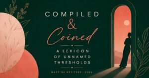 Illustrated blog post header for Compiled and Coined: A Lexicon of Unnamed Thresholds by Martina Kreitzer, featuring a woman's silhouette standing in an arched doorway opening to a warm sunset, surrounded by botanical line art on a deep green background.