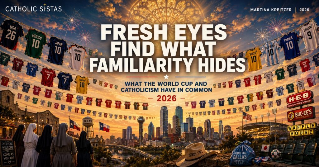 World Cup and Catholicism 2026 -- Catholic Sistas fresh eyes find what familiarity hides Dallas skyline jerseys