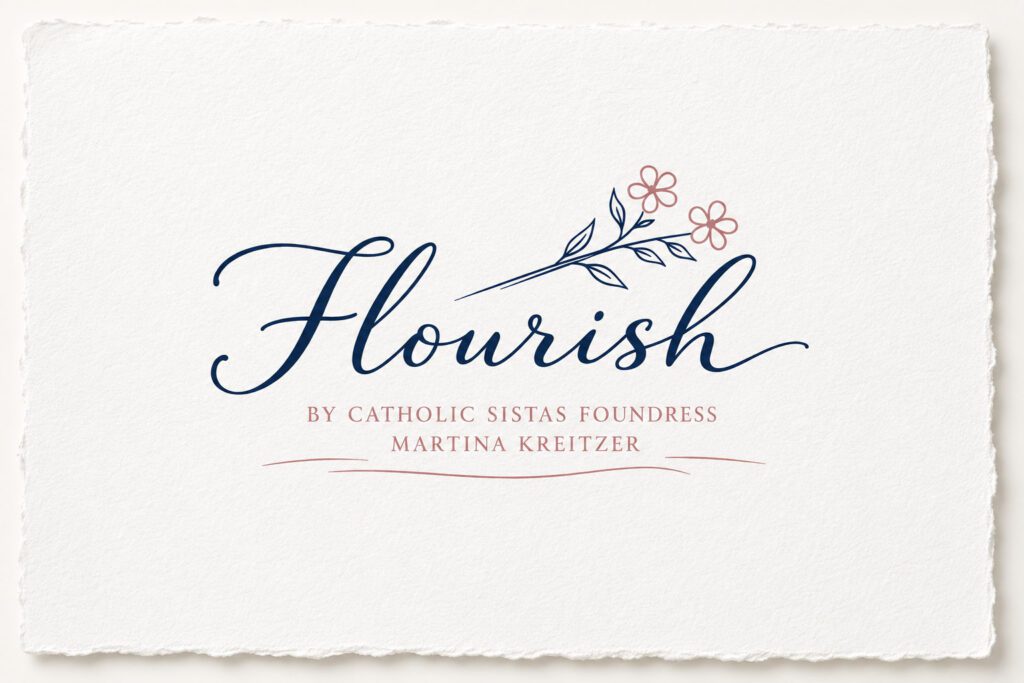 Elegant Flourish logo displayed on textured white cotton paper with deckled edges. The word “Flourish” appears in navy script with a delicate blush floral branch above it. Beneath the logo, blush serif text reads “By Catholic Sistas Foundress Martina Kreitzer,” accented by a subtle hand-drawn flourish line. The design features a refined paper texture and soft shadow for a timeless, feminine aesthetic.